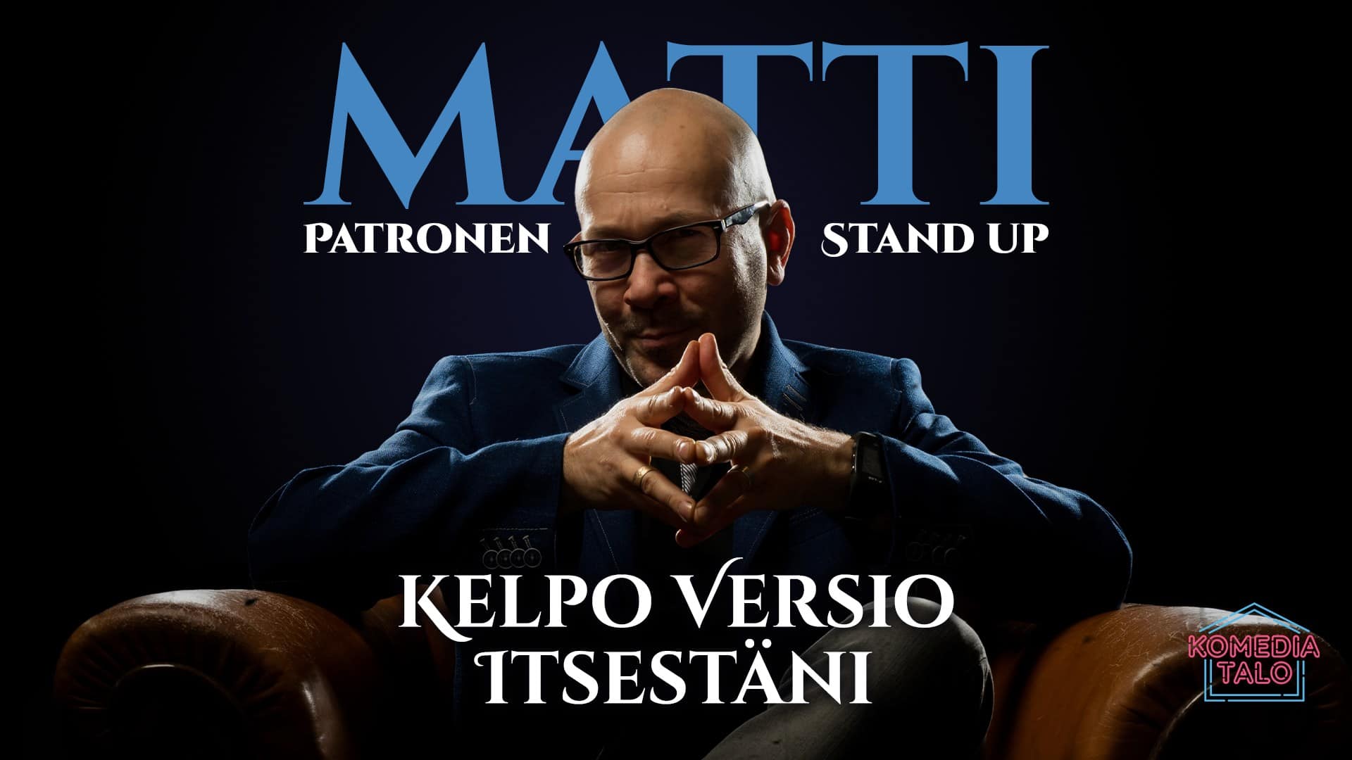Matti Patronen: Kelpo versio itsestäni -stand up / Raahesali